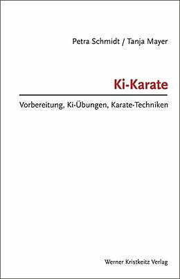 Fester Einband Ki-Karate  Vorbereitung, Ki-Übungen, Karate-Techniken von Petra Schmidt, Tanja Mayer