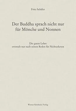 E-Book (epub) Der Buddha sprach nicht nur für Mönche und Nonnen von Fritz Schäfer