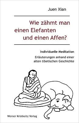 E-Book (epub) Wie zähmt man einen Elefanten und einen Affen? von Juen Xian