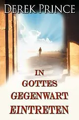 Fester Einband In Gottes Gegenwart eintretten von Derek Prince