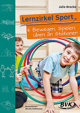 Geheftet Lernzirkel Sport II: Bewegen, Spielen, Üben an Stationen von Julia Bracke