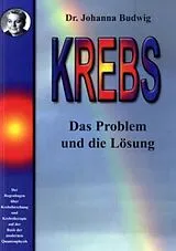 Kartonierter Einband Krebs - das Problem und die Lösung von Johanna Budwig