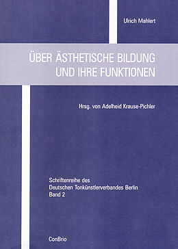 Kartonierter Einband (Kt) Über Ästhetische Bildung und ihre Funktionen von Lothar Romain, Ulrich Mahlert, Christian Höppner