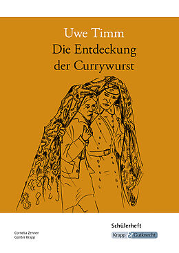 Kartonierter Einband Die Entdeckung der Currywurst  Uwe Timm  Schülerheft von Cornelia Zenner, Günter Krapp