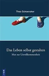 Kartonierter Einband Das Leben selbst gestalten von Theo Schoenaker