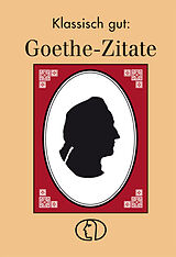 Fester Einband Klassisch gut: Goethe-Zitate von Christel Foerster