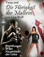 E-Book (epub) Tessy und die Hörigkeit der Malerin von Lara Wolf