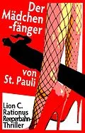 E-Book (epub) Der Mädchenfänger von St. Pauli. Reeperbahn-Thriller von Lion C. Rationus