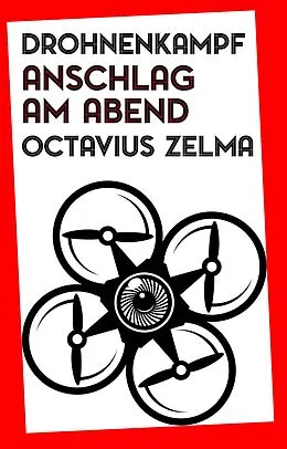 E-Book (epub) Drohnenkampf: Anschlag am Abend von Octavius Zelma