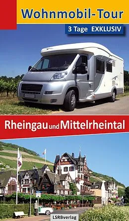 E-Book (epub) Wohnmobil-Tour - 3 Tage EXKLUSIV Rheingau und Mittelrheintal von Heidi Rüppel, Jürgen Apel