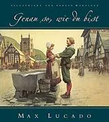 Fester Einband Genau so, wie du bist von Max Lucado