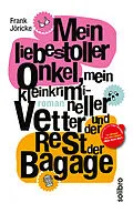 E-Book (epub) Mein liebestoller Onkel, mein kleinkrimineller Vetter und der Rest der Bagage von Frank Jöricke