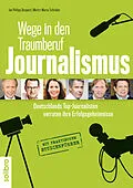 E-Book (epub) Wege in den Traumberuf Journalismus von Jan Philipp Burgard, Moritz-Marco Schröder