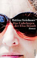 E-Book (epub) Das Unbehagen der Elsa Brandt von Bettina Steinbauer