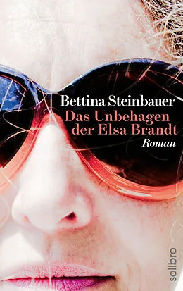 E-Book (epub) Das Unbehagen der Elsa Brandt von Bettina Steinbauer