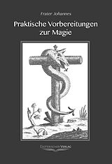 Kartonierter Einband Praktische Vorbereitungen zur Magie von Johannes Frater