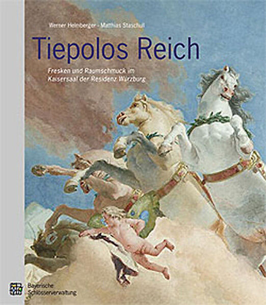 Tiepolos Reich. Fresken und Raumschmuck in Kaisersaal der Residenz Würzburg