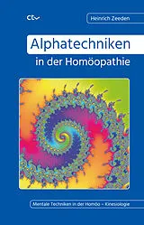Kartonierter Einband Alphatechniken in der Homöopathie von Heinrich Zeeden