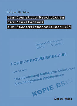 Kartonierter Einband Die Operative Psychologie des Ministeriums für Staatssicherheit der DDR von Holger Richter