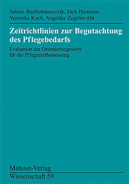 Kartonierter Einband Zeitrichtlinien zur Begutachtung des Pflegebedarfs von Sabine Bartholomeyczik, Dirk Hunstein, Veronika Koch