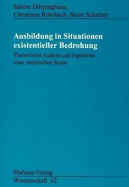Kartonierter Einband Ausbildung in Situationen existentieller Bedrohung von Sabine Dörpinghaus, Christine Rohrbach, Beate Schröter