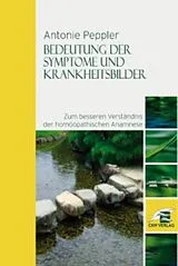 Fester Einband Bedeutung der Symptome und Krankheitsbilder zum besseren Verständnis der homöopathischen Anamnese von Antonie Peppler, Hans J Albrecht