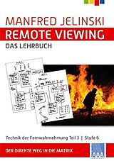 Kartonierter Einband Remote Viewing - das Lehrbuch Teil 1-4 / Remote Viewing - das Lehrbuch Teil 3 von Manfred Jelinski
