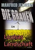 E-Book (epub) Die Grauen in Louisas Landschaft von Manfred Jelinski