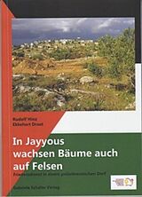 Kartonierter Einband In Jayyous wachsen Bäume auch auf Felsen von Rudolf Hinz, Ekkehart Drost