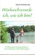 E-Book (epub) Wodurch wurde ich, wie ich bin? von Jakob Derbolowsky