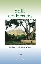 Kartonierter Einband Stille des Herzens von Robert Adams