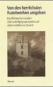"Von den herrlichsten Kunstwerken umgeben..." Der Briefwechsel zwischen Johann Wolfgang von Goethe und Johann Gottlob Quandt