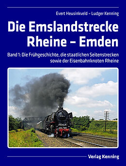 Fester Einband Die Emslandstrecke Rheine  Emden von Evert Heusinkveld, Ludger Kenning