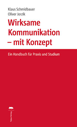 Fester Einband Wirksame Kommunikation  mit Konzept von Klaus Schmidbauer, Oliver Jorzik