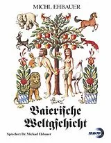 Audio CD (CD/SACD) Baierische Weltgschicht von Michl Ehbauer