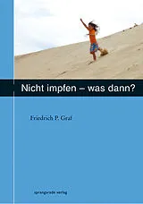 Kartonierter Einband Nicht impfen - was dann ? von Friedrich P Graf