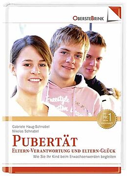 Fester Einband Pubertät: Eltern-Verantwortung und Eltern-Glück von Gabriele Haug-Schnabel, Nikolas Schnabel