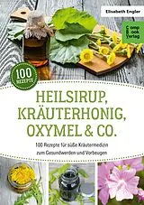 Kartonierter Einband Heilsirup, Kräuterhonig, Oxymel & Co. von Elisabeth Engler