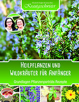 Kartonierter Einband Heilpflanzen und Wildkräuter für Anfänger (Krautgeschwister) von Elisabeth Engler, Sonja Bart