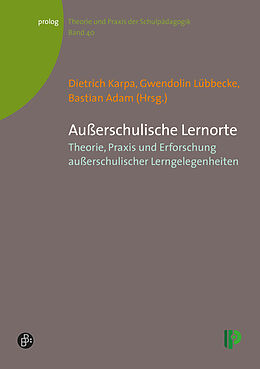 Kartonierter Einband Außerschulische Lernorte von Bastian Adam, Dietrich Karpa, Gwendolin Lübbecke