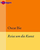 E-Book (epub) Reise um die Kunst von Oscar Bie