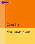 E-Book (epub) Reise um die Kunst von Oscar Bie