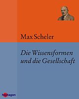 E-Book (epub) Die Wissensformen und die Gesellschaft von Max Scheler