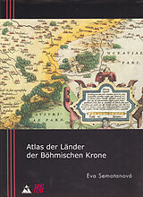 Fester Einband Atlas der Länder der Böhmischen Krone von Eva Semotanová