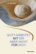 E-Book (pdf) Gott arbeitet mit dir. Aber nicht für dich. von Lao Russell