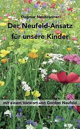 Fester Einband Der Neufeld-Ansatz für unsere Kinder von Dagmar Neubronner
