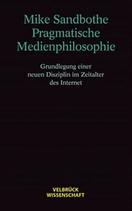 Pragmatische Medienphilosophie