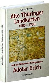 Fester Einband Alte Thüringer Landkarten 1550-1750 und das Wirken des Adolar Erich von Gunter Görner