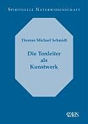 Fester Einband Die Tonleiter als Kunstwerk von Thomas Michael Schmidt