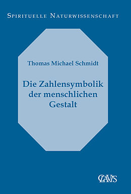 Fester Einband Die Zahlensymbolik der menschlichen Gestalt von Thomas Michael Schmidt